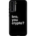 Bro You Crypto Galaxy S22 Plus Pro Case
