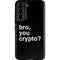 Bro You Crypto Galaxy S22 Pro Case
