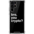 Bro You Crypto Galaxy S22 Ultra Clear Case