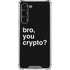 Bro You Crypto Galaxy S23 Plus Clear Case