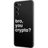 Bro You Crypto Galaxy S23 Plus Skin
