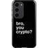 Bro You Crypto Galaxy S23 Pro Case