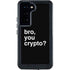Bro You Crypto Galaxy S23 Waterproof Case