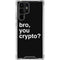 Bro You Crypto Galaxy S24 Ultra Clear Case