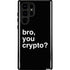Bro You Crypto Galaxy S24 Ultra Impact Case