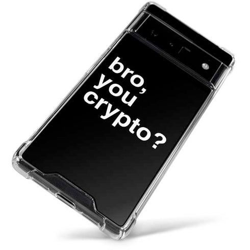 Bro You Crypto Google Pixel 6 Clear Case