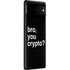 Bro You Crypto Google Pixel 6 Skin