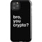 Bro You Crypto iPhone 11 Pro Max Impact Case