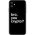 Bro You Crypto iPhone 11 Skin