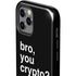 Bro You Crypto iPhone 12 Pro Impact Case
