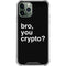 Bro You Crypto iPhone 12 Pro Max Clear Case