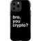 Bro You Crypto iPhone 13 Pro Max Impact Case