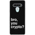 Bro You Crypto LG Stylo 6 Clear Case
