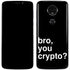 Bro You Crypto Moto E5 Plus Skin