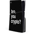 Bro You Crypto PS5 Slim Disk Console Skin