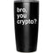 Bro You Crypto Yeti 20oz Tumbler Skin