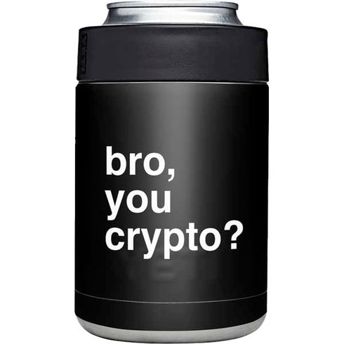 Bro You Crypto Yeti Colster Can Insulator Skin