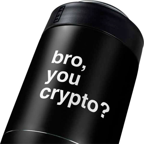Bro You Crypto Yeti Colster Can Insulator Skin