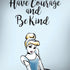 Disney Princess Cinderella Have Courage and Be Kind Art Galaxy Note 8 Skin