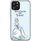 Disney Princess Cinderella Have Courage and Be Kind Art iPhone 11 Pro Clear Case
