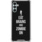Eat Brains and Zombie On Black Galaxy A13 5G Clear Case