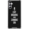 Eat Brains and Zombie On Black Galaxy A14 5G Clear Case