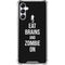 Eat Brains and Zombie On Black Galaxy A15 5G Clear Case