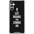 Eat Brains and Zombie On Black Galaxy A15 5G Clear Case