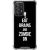 Eat Brains and Zombie On Black Galaxy A52 5G Clear Case