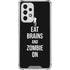 Eat Brains and Zombie On Black Galaxy A53 5G Clear Case