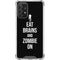 Eat Brains and Zombie On Black Galaxy A72 5G Clear Case
