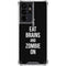 Eat Brains and Zombie On Black Galaxy S21 Ultra 5G Clear Case