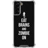 Eat Brains and Zombie On Black Galaxy S22 Plus Clear Case
