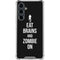 Eat Brains and Zombie On Black Galaxy S23 FE Clear Case