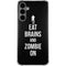 Eat Brains and Zombie On Black Galaxy S24 Plus Clear Case