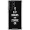 Eat Brains and Zombie On Black Galaxy S24 Ultra Clear Case