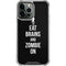 Eat Brains and Zombie On Black iPhone 15 Pro Max Clear Case