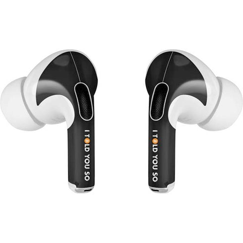 I Told You So AirPods Pro 2nd Gen Skin