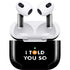 I Told You So Apple AirPods (3rd Gen 2021) Skin