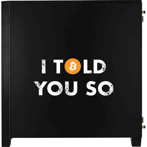 I Told You So Corsair 4000D Tempered Glass Mid-Tower ATX Case Skin