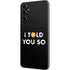 I Told You So Galaxy A14 5G Skin