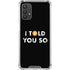 I Told You So Galaxy A32 5G Clear Case