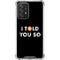 I Told You So Galaxy A52 5G Clear Case