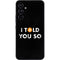 I Told You So Galaxy A54 5G Skin