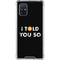 I Told You So Galaxy A71 5G Clear Case
