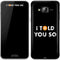 I Told You So Galaxy J3 Skin