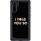 I Told You So Galaxy Note 10 Waterproof Case