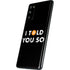 I Told You So Galaxy S20 Fan Edition Skin