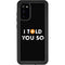 I Told You So Galaxy S20 Waterproof Case