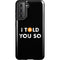I Told You So Galaxy S21 5G Pro Case